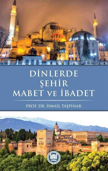 Dinlerde Şehir Mabet ve İbadet - M.Ü. İlahiyat Fak. Vakfı Yayınları