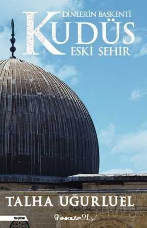 Dinlerin Başkenti Kudüs Eski Şehir - İnkılap Kitabevi