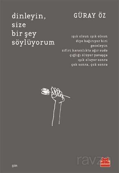 Dinleyin Size Bir Şey Söylüyorum - Kırmızı Kedi Yayınevi