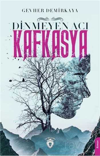 Dinmeyen Acı Kafkasya - Dorlion Yayınevi