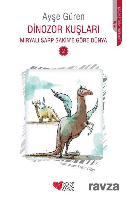 Dinozor Kuşları / Miryalı Sarp Sakin'e Göre Dünya 2 - Can Çocuk Yayınları