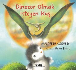 Dinozor Olmak İsteyen Kuş - Yapı Kredi Yayınları