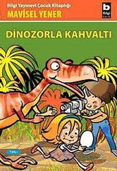 Dinozorla Kahvaltı - Bilgi Yayınevi Çocuk Kitapları