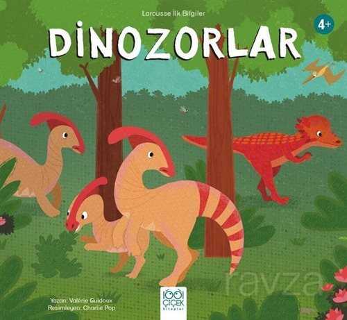 Dinozorlar / Larousse İlk Bilgiler - 1001 Çiçek Kitaplar