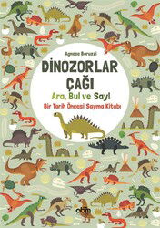 Dinozorlar Çağı: Ara, Bul ve Say / Bir Tarih Öncesi Sayma Kitabı - ABM Yayınevi
