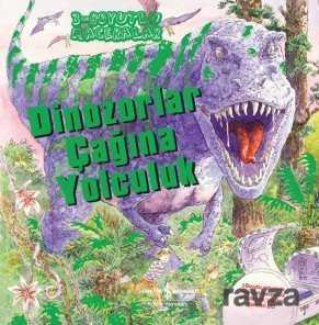 Dinozorlar Çağına Yolculuk / 3 Boyutlu Maceralar - İş Bankası Yayınları