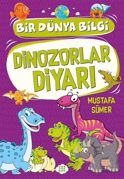 Dinozorlar Diyarı / Bir Dünya Bilgi - Dokuz Yayınları (Konya)