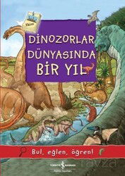 Dinozorlar Dünyasında Bir Yıl / Bul, Eğlen, Öğren! - İş Bankası Yayınları