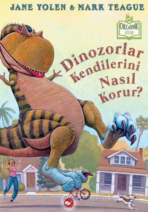 Dinozorlar Kendilerini Nasıl Korur? - Beyaz Balina Yayınları