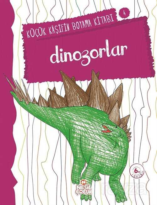 Dinozorlar / Küçük Kaşifin Boyama Kitabı -4 - Nesil Çocuk Yayınları