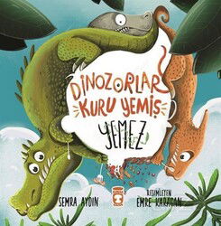 Dinozorlar Kuru Yemiş Yemez - Timaş Çocuk Yayınları