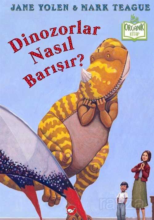 Dinozorlar Nasıl Barışır? - Beyaz Balina Yayınları
