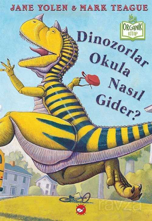 Dinozorlar Okula Nasıl Gider? - Beyaz Balina Yayınları