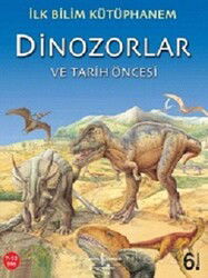 Dinozorlar ve Tarih Öncesi / İlk Bilim Kütüphanem - İş Bankası Yayınları