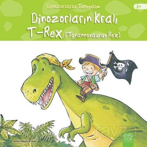 Dinozorların Kralı - Tyrannosaurus Reks - 1001 Çiçek Kitaplar