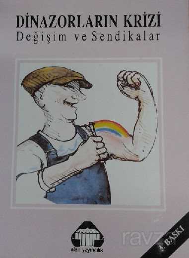 Dinozorların Krizi Değişim Ve Sendikalar - Alan Yayıncılık - Kampanya