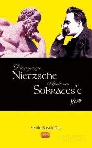 Dionysosçu Nietzsche Apolloncu Sokrates'e Karşı - 1
