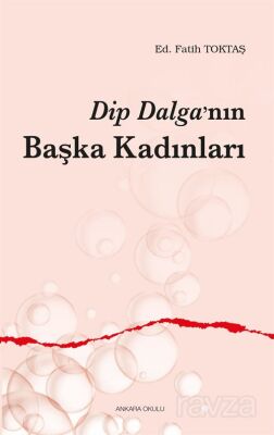 Dip Dalga'nın Başka Kadınları - 1