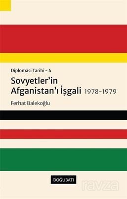 Diplomasi Tarihi 4 / Sovyetler'in Afganistan'ı İşgali 1978-1979 - 1
