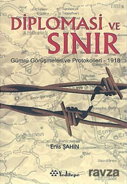 Diplomasi ve Sınır Gümrü Görüşmeleri ve Prokolleri -1918 - Yeditepe Yayınevi
