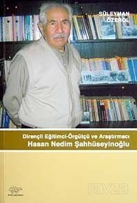 Dirençli Eğitimci-Örgütçü ve Araştırmacı Hasan Nedim Şahhüseyinoğlu - 1