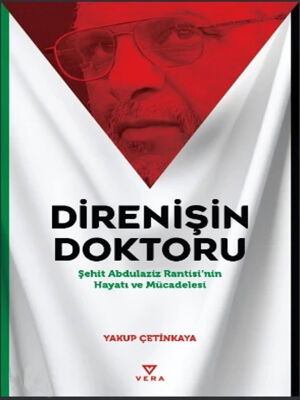 Direnisin Doktoru;Sehit Abdulaziz Rantisi’nin Hayati ve Mücadelesi - 1