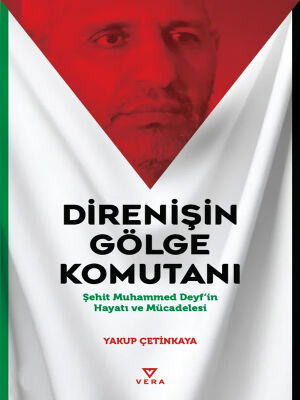 Direnisin Gölge Komutani;Sehit Muhammed Deyf’in Hayati ve Mücadelesi - 1