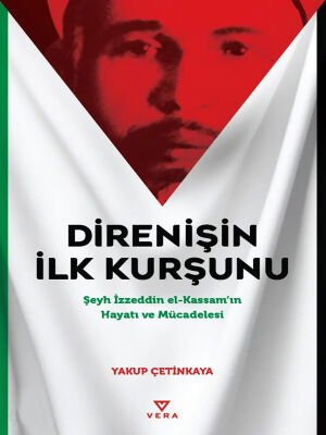 Direnisin Ilk Kursunu; Seyh Izzeddin el-Kassam’in Hayati ve Mücadelesi - 1
