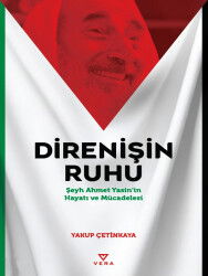 Direnisin Ruhu;Seyh Ahmet Yasin’in Hayati ve Mücadelesi - Vera Kitap Yayınları
