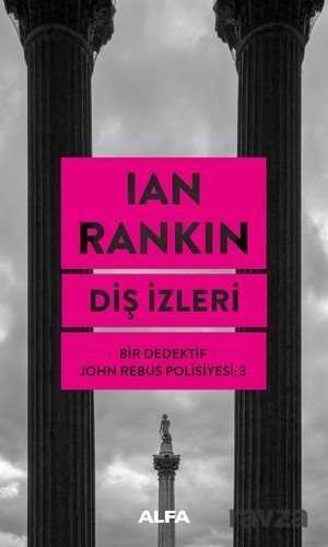 Diş İzleri / Bir Dedektif John Rebus Polisiyesi 3 - Alfa Yayınları