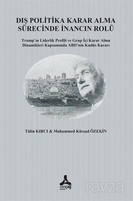 Dış Politika Karar Alma Sürecinde İnancın Rolü Trump'ın Liderlik Profili ve Grup İçi Karar Alma Dina - 1