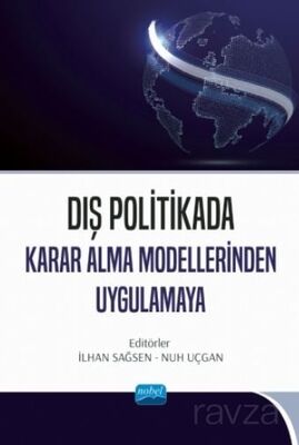 Dış Politikada Karar Alma Modellerinden Uygulamaya - 1