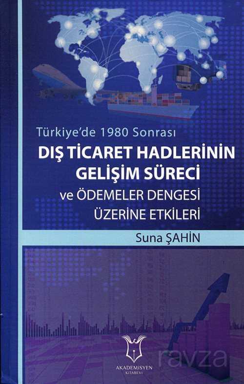 Dış Ticaret Hadlerinin Gelişim Süreci ve Ödemeler Dengesi Üzerine Etkileri - Akademisyen Kitabevi