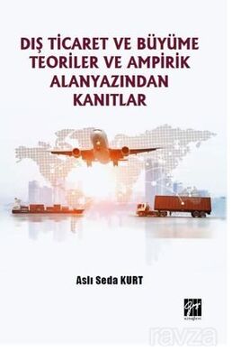 Dış Ticaret ve Büyüme Teoriler ve Ampirik Alanyazından Kanıtlar - 1