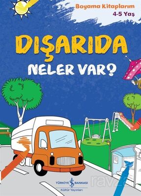 Dışarıda Neler Var? / Boyama Kitaplarım 4-5 Yaş - 1