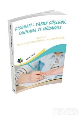 Disgrafi - Yazma Güçlügü: Tanılama Ve Müdahale - 1