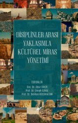 Disiplinler Arası Yaklaşımla Kültürel Miras Yönetimi - Paradigma Akademi Yayınları (Edirne)