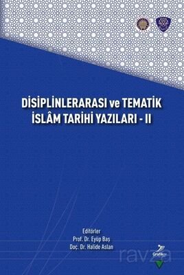 Disiplinlerarası ve Tematik İslam Tarihi Yazıları - II - 1