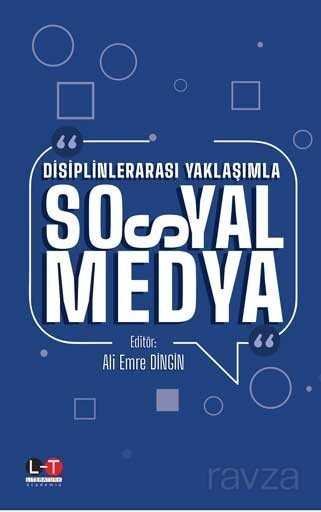 Disiplinlerarası Yaklaşımla Sosyal Medya - 1