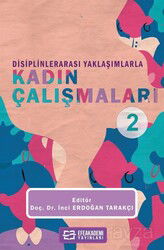 Disiplinlerarası Yaklaşımlarla Kadın Çalışmaları 2 - Efe Akademi Yayınları