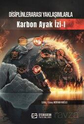 Disiplinlerarası Yaklaşımlarla Karbon Ayak İzi 1 - Efe Akademi Yayınları