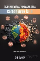 Disiplinlerarası Yaklaşımlarla Karbon Ayak İzi - II - Efe Akademi Yayınları