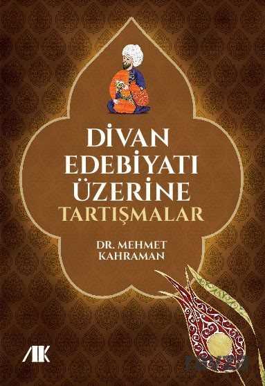 Divan Edebiyatı Üzerine Tartışmalar - Akademik Kitaplar