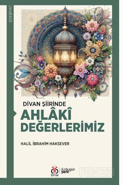 Divan Şiirinde Ahlaki Değerlerimiz - 1