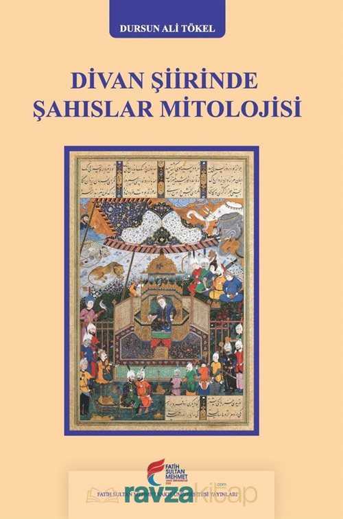 Divan Şiirinde Şahıslar Mitolojisi - FSM (Fatih Sultan Mehmet) Vakıf Üniversitesi Yay.