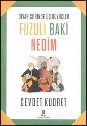 Divan Şiirinden Üç Büyükler Fuzuli Baki Nedim - Kapı Yayınları