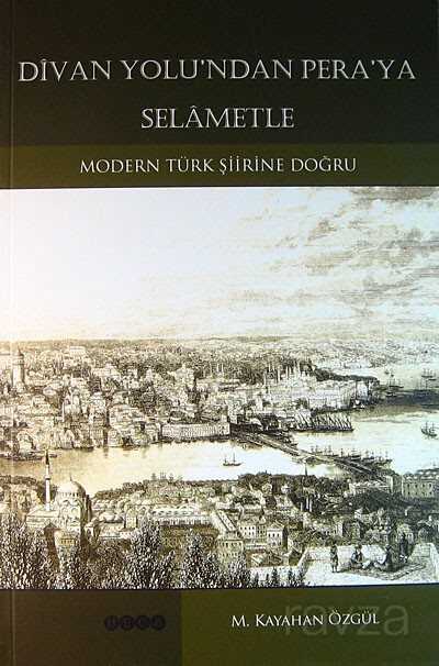 Divan Yolu'ndan Pera'ya Selametle - Hece Yayınları