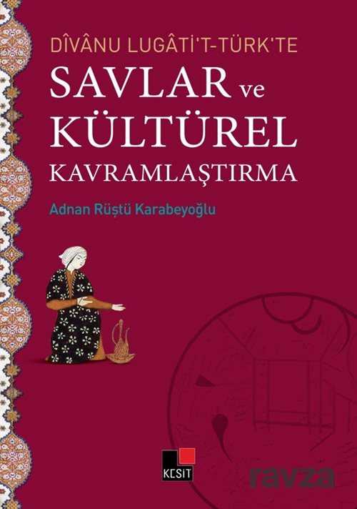 Divanu Lugati't-Türk'te Savlar ve Kültürel Kavramlaştırma - 1