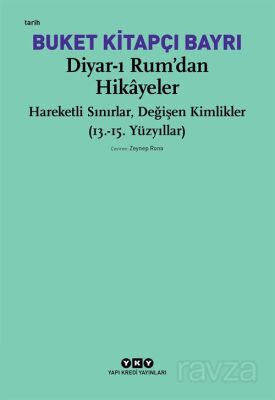 Diyar-ı Rum'dan Hikayeler Hareketli Sınırlar, Değişen Kimlikler (13.-15. Yüzyıllar) - 1