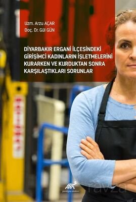 Diyarbakır Ergani İlçesindeki Girişimci Kadınların İşletmelerini Kurarken ve Kurduktan Sonra Karşıla - 1